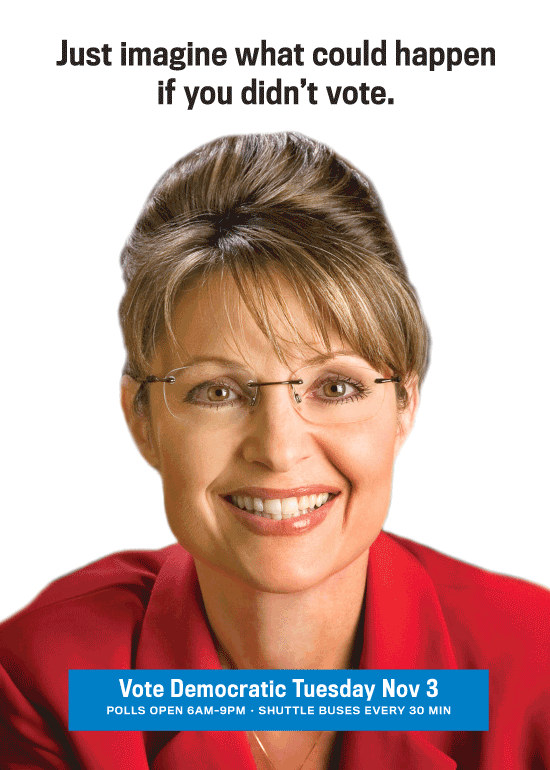 what if palin won because you didnt vote Poster